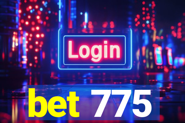 bet 775